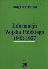 Informacja Wojska Polskiego 1943-1957 - Palski Zbigniew - książka
