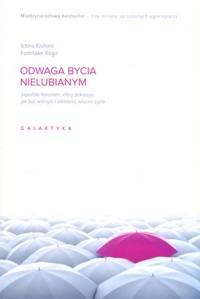Odwaga bycia nielubianym. Japoński fenomen, który pokazuje jak być wolnym i odmienić własne życie - Fumitake Koga, Ichiro Kishimi - ebook + książka