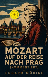 Mozart auf der Reise nach Prag (Kommentiert) - Eduard Mörike - ebook