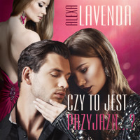 Czy to jest przyjaźń...? - Lavenda Alexa - ebook + audiobook + książka