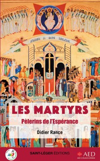 Les martyrs, pèlerins de l’espérance - Rance Didier - ebook