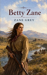 Betty Zane - Zane Grey - ebook