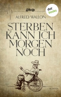 Sterben kann ich morgen noch - Alfred Wallon - ebook