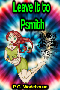 Leave it to Psmith - Wodehouse	 P.G. - ebook