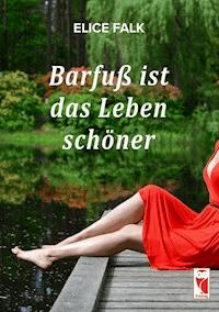 Barfuß ist das Leben schöner - Elice Falk - ebook