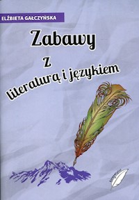 Zabawy z literaturą i językiem - Gałczyńska Elżbieta - książka