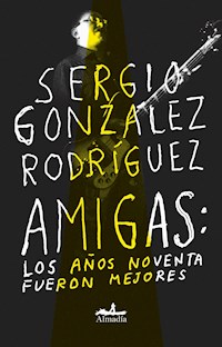 Amigas - Sergio Gonzalez Rodríguez - ebook