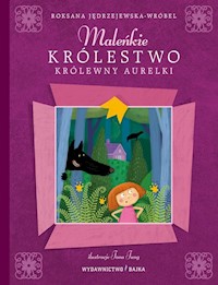 Maleńkie królestwo królewny Aurelki - Jędrzejewska-Wróbel Roksana - książka