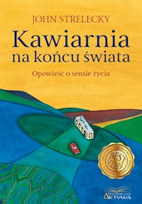 Kawiarnia na końcu świata. Opowieść o sensie życia - John P. Strelecky - ebook