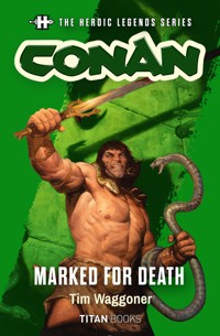 The Heroic Legends Series - Conan: Marked for Death - Tim Waggoner - ebook