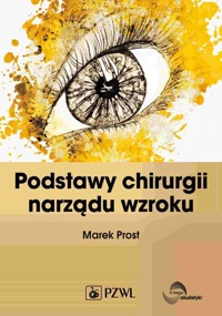 Podstawy chirurgii narządu wzroku - Marek Prost - książka