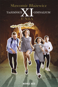 Tajemnice jedenastego gimnazjum. Unia - Sławomir Błażewicz - ebook