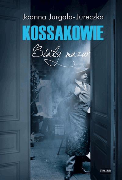 Okładka książki Kossakowie. Biały mazur