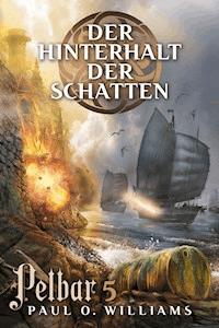 Pelbar-Zyklus (5 von 7): Der Hinterhalt der Schatten - Paul O. Williams - ebook