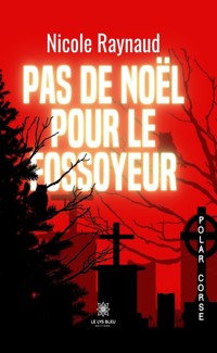Pas de Noël pour le fossoyeur - Nicole Raynaud - ebook