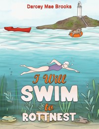 I Will Swim to Rottnest - Darcey Mae Brooks - ebook