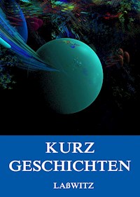 Kurzgeschichten - Kurd Lasswitz - ebook