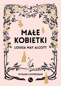 Małe kobietki (wydanie ilustrowane) - Louisa May Alcott - książka