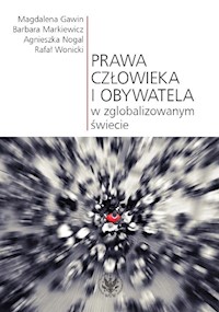 Prawa człowieka i obywatela w zglobalizowanym świecie - Gawin Magdalena, Markiewicz Barbara, Nogal Agnieszka, Wonicki Rafał - książka