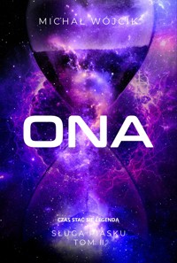 Sługa Piasku - ONA - Tom II - Czas Stać Się Legendą - Michał Wójcik - ebook
