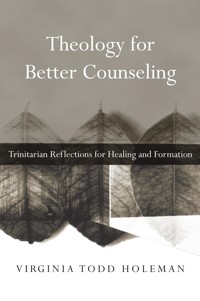 Theology for Better Counseling - Virginia Todd Holeman - ebook