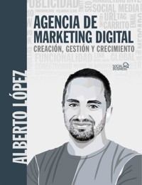 Agencia de marketing digital - Alberto López Bueno - ebook