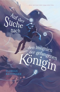 Auf der Suche nach den Insignien der gefangenen Königin - Florian Rattinger - ebook