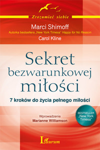 Sekret bezwarunkowej miłości - Shimoff Marci, Kline Carol - książka