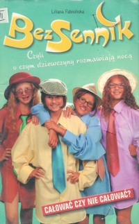 BezSennik, czyli o czym dziewczyny rozmawiają nocą. Całować czy nie całować? - Liliana Fabisińska - ebook