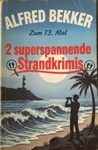 Zum 73. Mal zwei superspannende Strandkrimis - Alfred Bekker - ebook