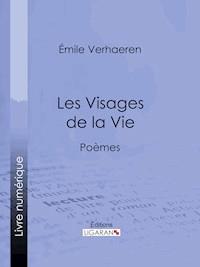 Les Visages de la Vie - Émile Verhaeren - ebook