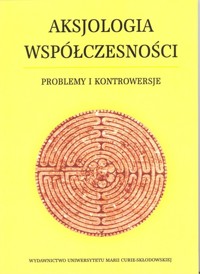 Aksjologia współczesności Problemy i kontrowersje -  - książka