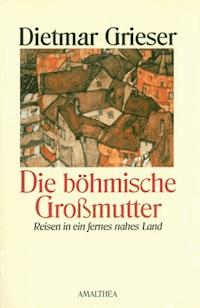 Die böhmische Großmutter - Dietmar Grieser - ebook