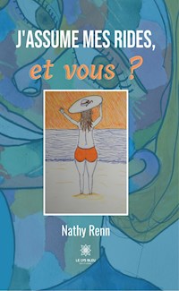 J'assume mes rides, et vous ? - Nathy Renn - ebook
