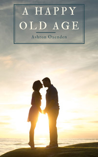 A Happy Old Age - Ashton Oxenden - ebook