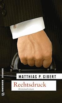 Rechtsdruck - Matthias P. Gibert - ebook