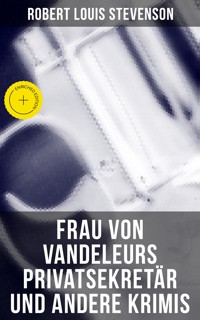 Frau von Vandeleurs Privatsekretär und andere Krimis - Robert Louis Stevenson - ebook