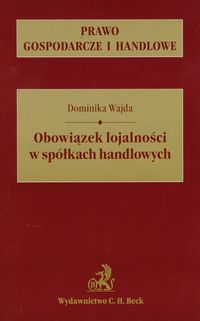 Obowiązek lojalności w spółkach handlowych - Dominika Wajda - książka