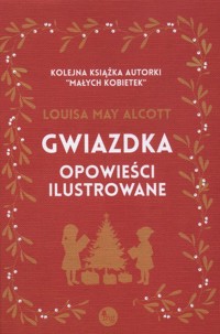 Gwiazdka - opowieści ilustrowane - May Alcott Louisa - książka