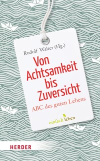 Von Achtsamkeit bis Zuversicht -  - ebook