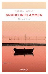 Grado in Flammen - Andrea Nagele - ebook