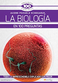 La Biología en 100 preguntas - Jaione Pozuelo Echegaray - ebook