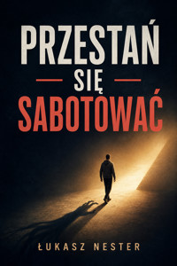 Przestań się sabotować - Łukasz Nester - ebook + audiobook