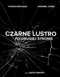 Czarne lustro Po drugiej stronie - Annabele Jones, Charlie Brooker - książka