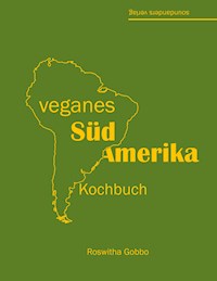veganes Südamerika - Roswitha Gobbo - ebook
