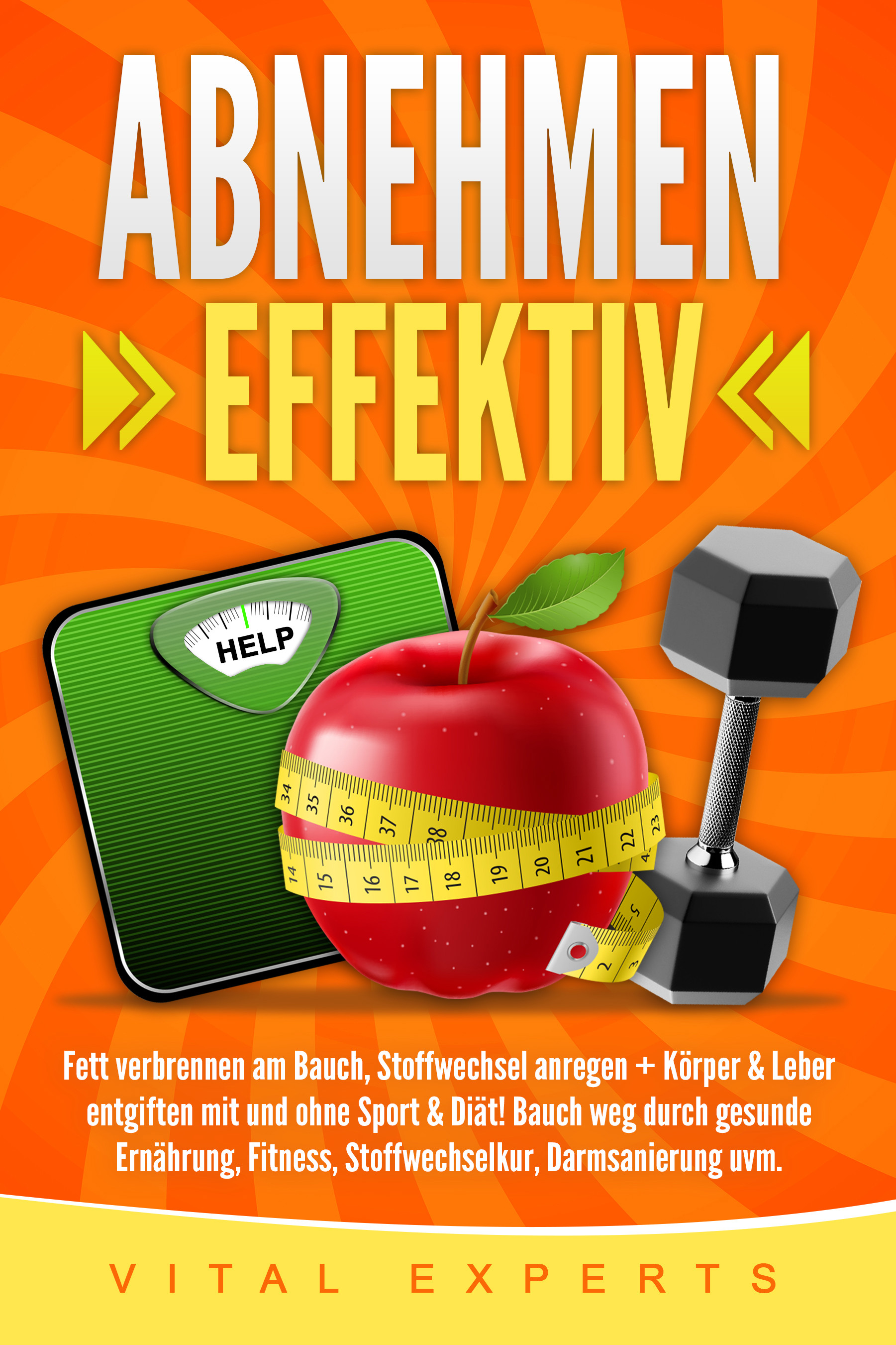 Abnehmen: Effektiv Fett verbrennen am Bauch, Stoffwechsel anregen + Körper & Leber entgiften mit und ohne Sport & Diät! Bauch weg durch gesunde Ern...