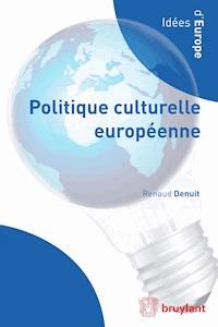 Politique culturelle européenne - Renaud Denuit - ebook