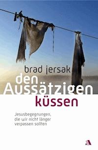 Den Aussätzigen küssen - Brad Jersak - ebook