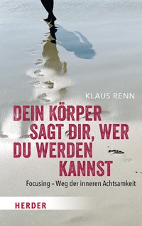 Dein Körper sagt dir, wer du werden kannst - Klaus Renn - ebook