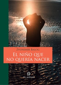El niño que no quería nacer - Zvonimir Balog - ebook
